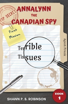 Paperback Annalynn the Canadian Spy: Terrible Tissues Book