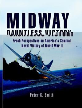 Hardcover Midway -Dauntless Victory: Fresh Prespectives on America's Seminal Naval Victory of World War II Book