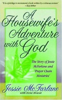 Paperback A Housewife's Adventure with God: The Story of Jessie McFarlane of Prayer Chain Ministry Book