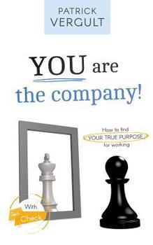 Paperback YOU are the company!: How to find YOUR TRUE PURPOSE for working Book