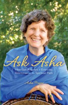 Paperback Ask Asha: Heartfelt Answers to Everyday Dilemmas on the Spiritual Path Book