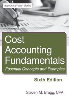 Paperback Cost Accounting Fundamentals: Sixth Edition: Essential Concepts and Examples Book