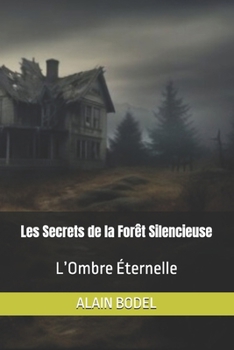 Paperback Les Secrets de la Forêt Silencieuse: L'Ombre Éternelle [French] Book