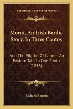 Paperback Morni, An Irish Bardic Story, In Three Cantos: And The Pilgrim Of Carmel, An Eastern Tale, In One Canto (1815) Book