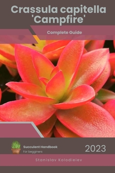 Paperback Crassula capitella 'Campfire': Succulent Handbook: Complete Guide to Growing Succulent Plant Book