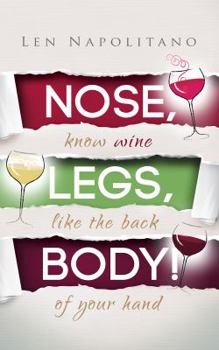 Paperback Nose, Legs, Body! Know Wine Like the Back of Your Hand Book