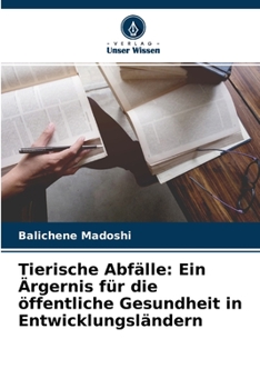 Paperback Tierische Abfälle: Ein Ärgernis für die öffentliche Gesundheit in Entwicklungsländern [German] Book