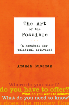 Paperback The Art of the Possible: A Handbook for Political Activism Book