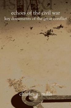 Paperback Echoes of the Civil War: Key Documents of the Great Conflict Book