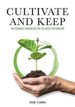 Cultivate and Keep: An Economic Foundation for the Great Restoration