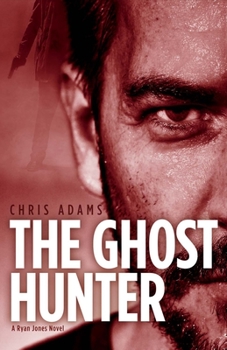 The Ghost Hunter: A Detective Ryan Jones Novel - Book #2 of the Ryan Jones