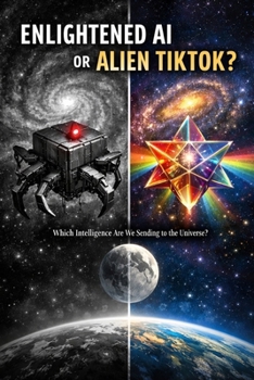 Paperback Enlightened AI or Alien TikTok?: Which Intelligence Are We Sending to the Universe? Book