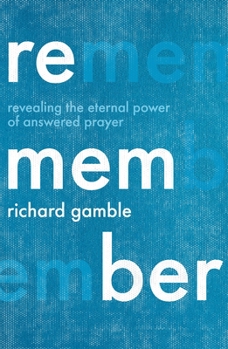 Paperback Remember: Revealing the Eternal Power of Answered Prayer Book