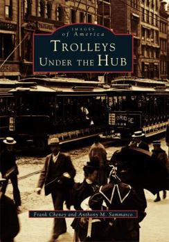 Trolleys Under the Hub - Book  of the Images of America: Massachusetts