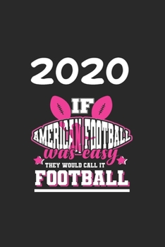 Daily Planner And Appointment Calendar 2020: American Football  Hobby And Sport Daily Planner And Appointment Calendar For 2020 With 366 White Pages