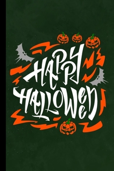 Happy Halloween: Haunted Spooky Party Scary Hallows Eve All Saint's Day Celebration Gift For Celebrant And Trick Or Treat (6"x9") Dot Grid Notebook To Write In