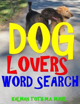 Paperback Dog Lovers Word Search: 133 Extra Large Print Entertaining Themed Puzzles Book