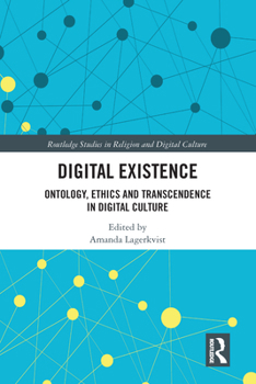 Paperback Digital Existence: Ontology, Ethics and Transcendence in Digital Culture Book