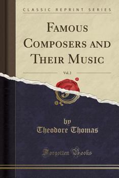 Paperback Famous Composers and Their Music, Vol. 2 (Classic Reprint) Book