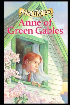 Paperback Anne Of Green Gables By Lucy Maud Montgomery (Children's literature & Bildungsroman) "Complete Unabridged & Annotated Edition" Book