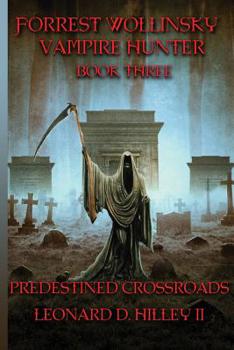 Forrest Wollinsky Vampire Hunter: Predestined Crossroads - Book #3 of the Forrest Wollinsky: Vampire Hunter 