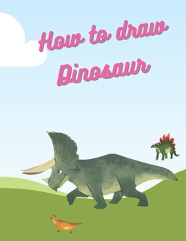 Paperback How To Draw Dinosaurs: Easy Step-by-Step Drawing for kids Book