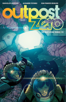 Outpost Zero, Vol. 3: The Only Living Things - Book  of the Outpost Zero