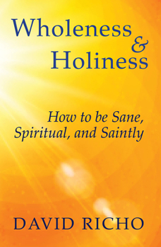 Paperback Wholeness and Holiness: How to Be Sane, Spiritual, and Saintly Book