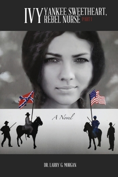 Paperback Ivy: Yankee Sweetheart, Rebel Nurse: Part 1 Book