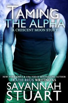 Paperback Taming the Alpha (Crescent Moon Series) Book