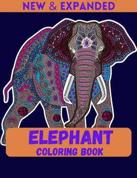 Elephant Coloring Book (New & Expanded): A very fun book with relaxing coloring pages for Kids (4-12), Boys and Girls