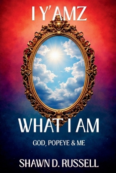 I y'amz What I Am : God, Popeye & Me