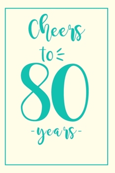 Notebook Cheers: 80 Birthday Gifts For Her. Blank Lined Paperback Journal. Original And Funny Present For Any 80th Year Old Women.