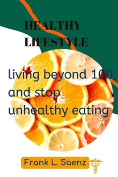 Paperback Healthy lifestyle: living beyond 100, and stop unhealthy eating Book