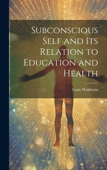 Hardcover Subconscious Self and Its Relation to Education and Health Book