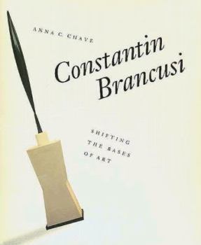 Hardcover Constantin Brancusi: Shifting the Bases of Art Book