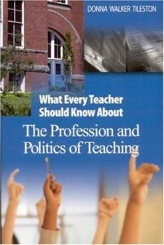 Paperback What Every Teacher Should Know about the Profession and Politics of Teaching Book