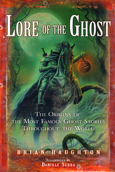 Paperback Lore of the Ghost: The Origins of the Most Famous Ghost Stories Throughout the World Book