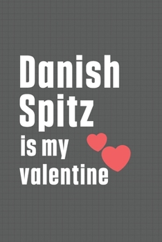 Paperback Danish Spitz is my valentine: For Danish Spitz Dog Fans Book