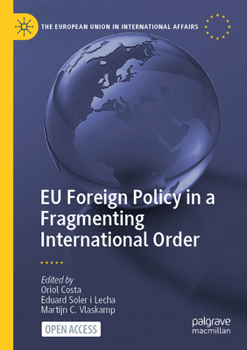 EU Foreign Policy in a Fragmenting International Order (The European Union in International Affairs)