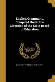 English grammar ... Compiled under the direction of the State board of education
