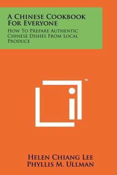 Paperback A Chinese Cookbook for Everyone: How to Prepare Authentic Chinese Dishes from Local Produce Book