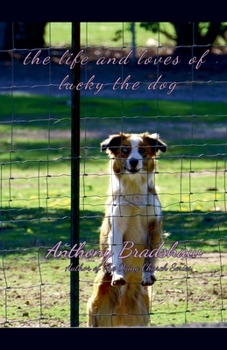 Paperback The Life and Loves of Lucky the Dog Book