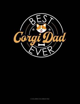 Paperback Best Corgi Dad Ever: 6 Columns Columnar Pad Book