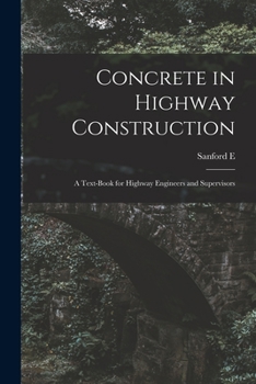 Paperback Concrete in Highway Construction: A Text-book for Highway Engineers and Supervisors Book