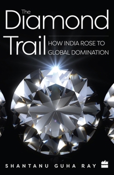 The Diamond Trail : How India Rose to Global Domination