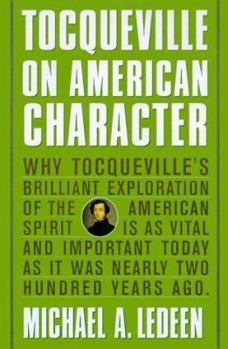 Hardcover Tocqueville on American Character: Why Tocqueville's Brilliant Exploration of the American Spirit Is as Vital and Important Today as It Was Nearly Two Book