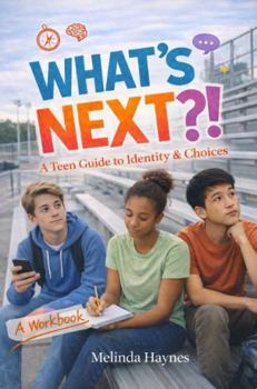 Paperback What’s Next?!: A Teen Guide to Identity & Choices Book
