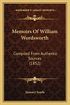 Paperback Memoirs Of William Wordsworth: Compiled From Authentic Sources (1852) Book