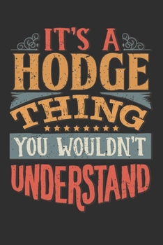 Paperback It's A Hodge You Wouldn't Understand: Want To Create An Emotional Moment For A Hodge Family Member ? Show The Hodge's You Care With This Personal Cust Book